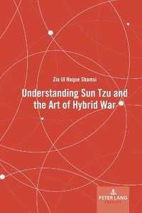 bokomslag Understanding Sun Tzu and the Art of Hybrid War