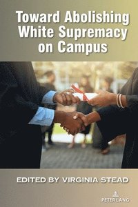 bokomslag Toward Abolishing White Supremacy on Campus