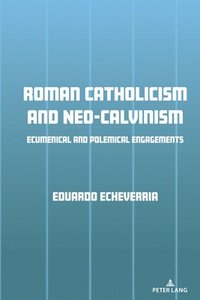bokomslag Roman Catholicism and Neo-Calvinism