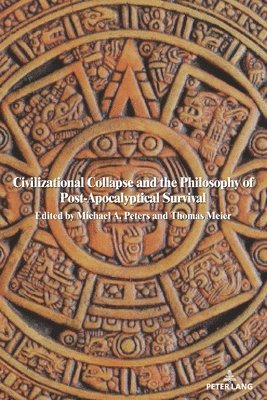 bokomslag Civilizational Collapse and the Philosophy of Post-Apocalyptical Survival