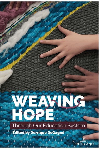 Derrique DeGagné - Weaving Hope Through Our Education System, Häftad