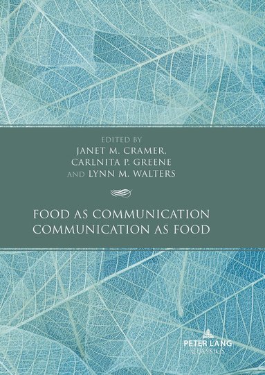 Janet M. Cramer, Carlnita P. Greene, Lynn M. Walters - Food as Communication / Communication as Food, Häftad
