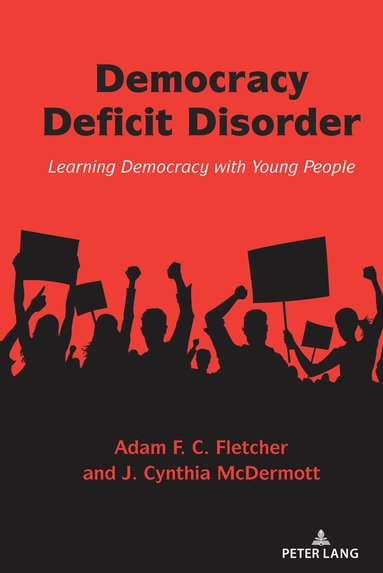 Adam F.C. Fletcher, J. Cynthia McDermott - Democracy Deficit Disorder, Inbunden