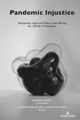 Christopher Dietzel, Kimia Towfigh, Shaheen Shariff - Pandemic Injustice, Inbunden