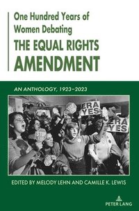 bokomslag One Hundred Years of Women Debating the Equal Rights Amendment