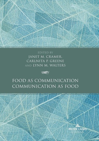 Janet M. Cramer, Carlnita P. Greene, Lynn M. Walters - Food as Communication / Communication as Food, Inbunden