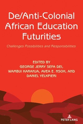 bokomslag De/Anti-Colonial African Education Futurities