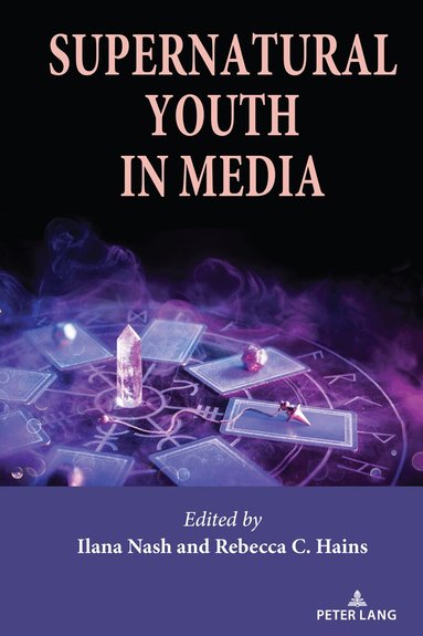 Ilana Nash, Rebecca C. Hains - Supernatural Youth in Media, Häftad