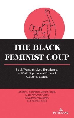 Jennifer L. Richardson, Mariam Konaté, Staci Perryman-Clark, Olivia Marie McLaughlin, Keiondra Grace, Mariam Konate, Beth Powers - Black Feminist Coup, Inbunden