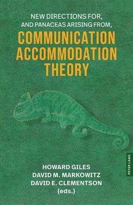 Howard Giles, David M. Markowitz, David E. Clementson - New Directions For, and Panaceas Arising From, Communication Accommodation Theory, Häftad