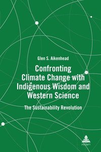 bokomslag Confronting Climate Change with Indigenous Wisdom and Western Science