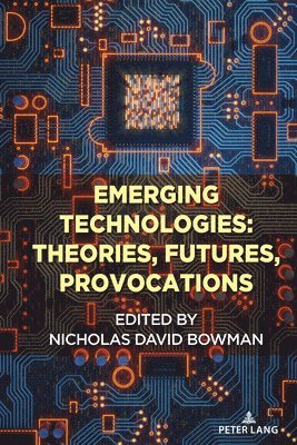 Emerging Technologies: Theories, Futures, Provocations 1