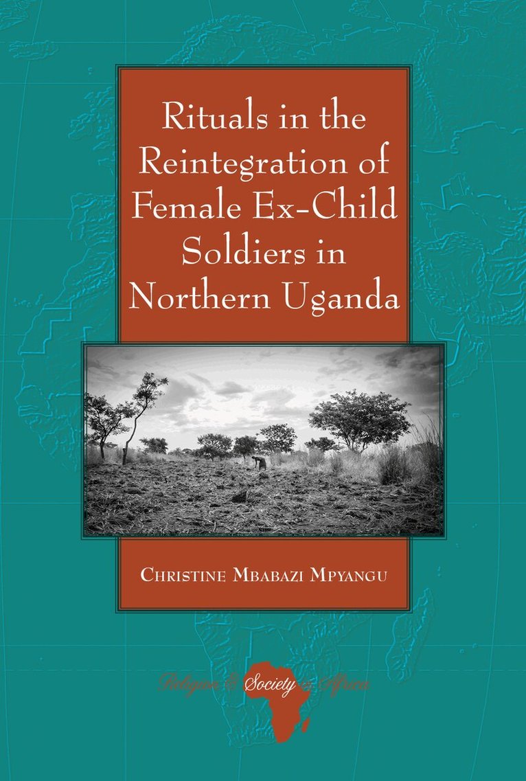 Christine Mbabazi Mpyangu - Rituals in the Reintegration of Female Ex-Child Soldiers in Northern Uganda, Inbunden. Tillgänglighet: Lägg i varukorg