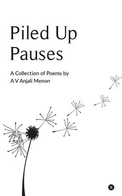 Piled Up Pauses: A collection of poems by A V Anjali Menon 1