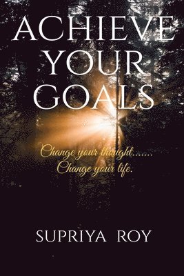 Supriya Roy - Achieve Your GOALs, Häftad