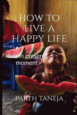 Parth Taneja, Taneja ,Parth - How to live a happy life, Häftad