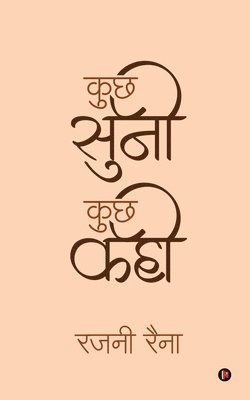 Smt Rajni Raina, Smt. Rajni Raina - Kuch Suni Kuch Kahi, Häftad