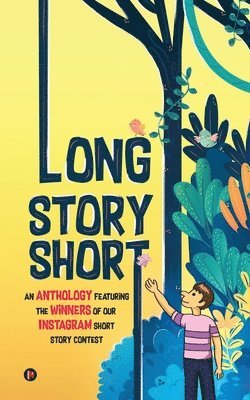 Long Story Short: An Anthology Featuring the Winners of our Instagram Short Story Contest IN 1