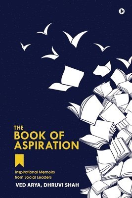 The Book of Aspiration: Inspirational Memoirs from Social Leaders 1