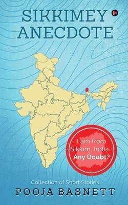 Sikkimey Anecdote: I am from Sikkim, India...Any Doubt? 1