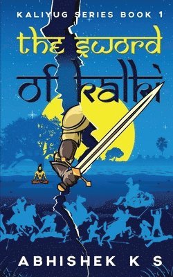 The Sword of Kalki: Kaliyug Series Book 1 1