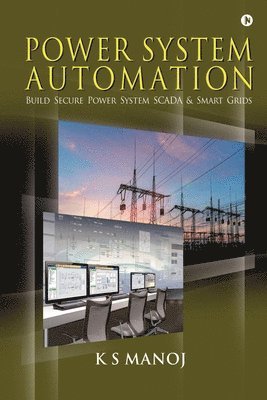 bokomslag Power System Automation: Build Secure Power System SCADA & Smart Grids