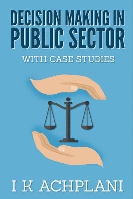 bokomslag Decision Making in Public Sector: With Case Studies