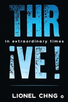 bokomslag Thrive !: In Extraordinary Times