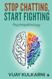 bokomslag Stop Chatting, Start Fighting: Psychopathology