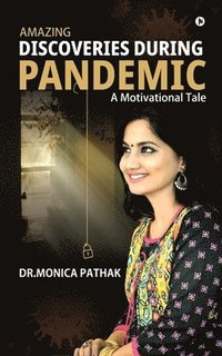 bokomslag Amazing Discoveries During Pandemic: A Motivational Tale