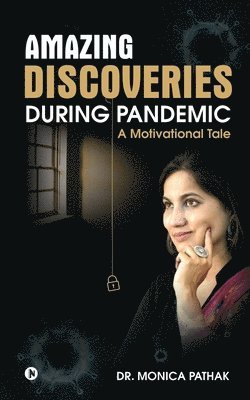 Amazing Discoveries During Pandemic: A Motivational Tale 1
