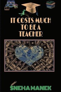 bokomslag It Costs Much to Be a Teacher