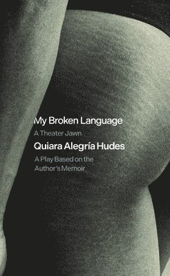 Quiara Alegra Hudes, Quiara Alegría Hudes - My Broken Language, Häftad
