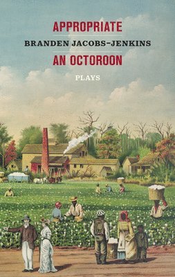 Branden Jacobs-Jenkins - Appropriate/An Octoroon: Plays (Revised Edition), Häftad