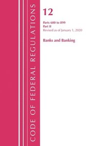 bokomslag Code of Federal Regulations, Title 12 Banks and Banking 600-899, Revised as of January 1, 2020: Part 2