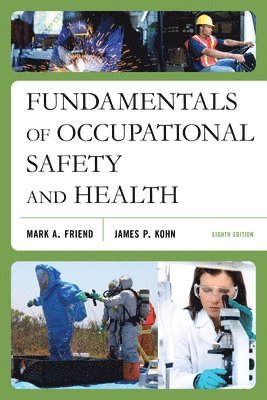 Mark A. Friend, James P. Kohn - Fundamentals of Occupational Safety and Health, Häftad