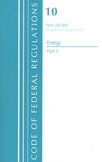 bokomslag Code of Federal Regulations, Title 10 Energy 200-499, Revised as of January 1, 2021