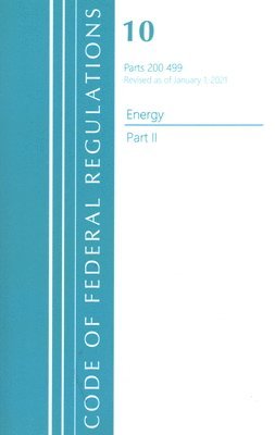 Code of Federal Regulations, Title 10 Energy 200-499, Revised as of January 1, 2021 1