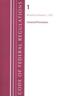bokomslag Code of Federal Regulations, Title 01 General Provisions, Revised as of January 1, 2022