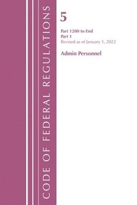 bokomslag Code of Federal Regulations, Title 05 Administrative Personnel 1200-End,January 1, 2022