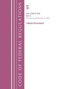 bokomslag Code of Federal Regulations, Title 05 Administrative Personnel 1200-End,January 1, 2022