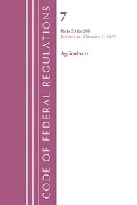 bokomslag Code of Federal Regulations, Title 07 Agriculture 53-209, Revised as of January 1, 2022