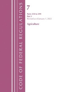 bokomslag Code of Federal Regulations, Title 07 Agriculture 210-299, Revised as of January 1, 2022