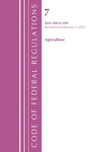 bokomslag Code of Federal Regulations, Title 07 Agriculture 900-999, Revised as of January 1, 2022