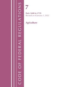 bokomslag Code of Federal Regulations, Title 07 Agriculture 1600-1759, Revised as of January 1, 2022