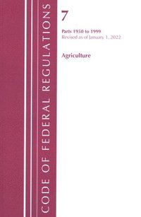 bokomslag Code of Federal Regulations, Title 07 Agriculture 1950-1999, Revised as of January 1, 2022