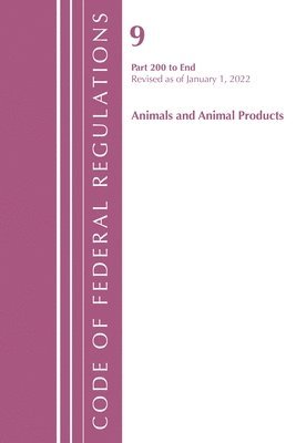 Code of Federal Regulations, Title 09 Animals and Animal Products 200-End, Revised as of January 1, 2022