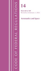 bokomslag Code of Federal Regulations, Title 14 Aeronautics and Space 60-109, Revised as of January 1, 2021