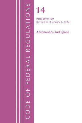 Code of Federal Regulations, Title 14 Aeronautics and Space 60-109, Revised as of January 1, 2021 1
