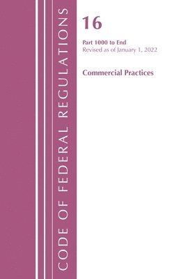 Code of Federal Regulations, Title 16 Commercial Practices 1000-End, Revised as of January 1, 2022